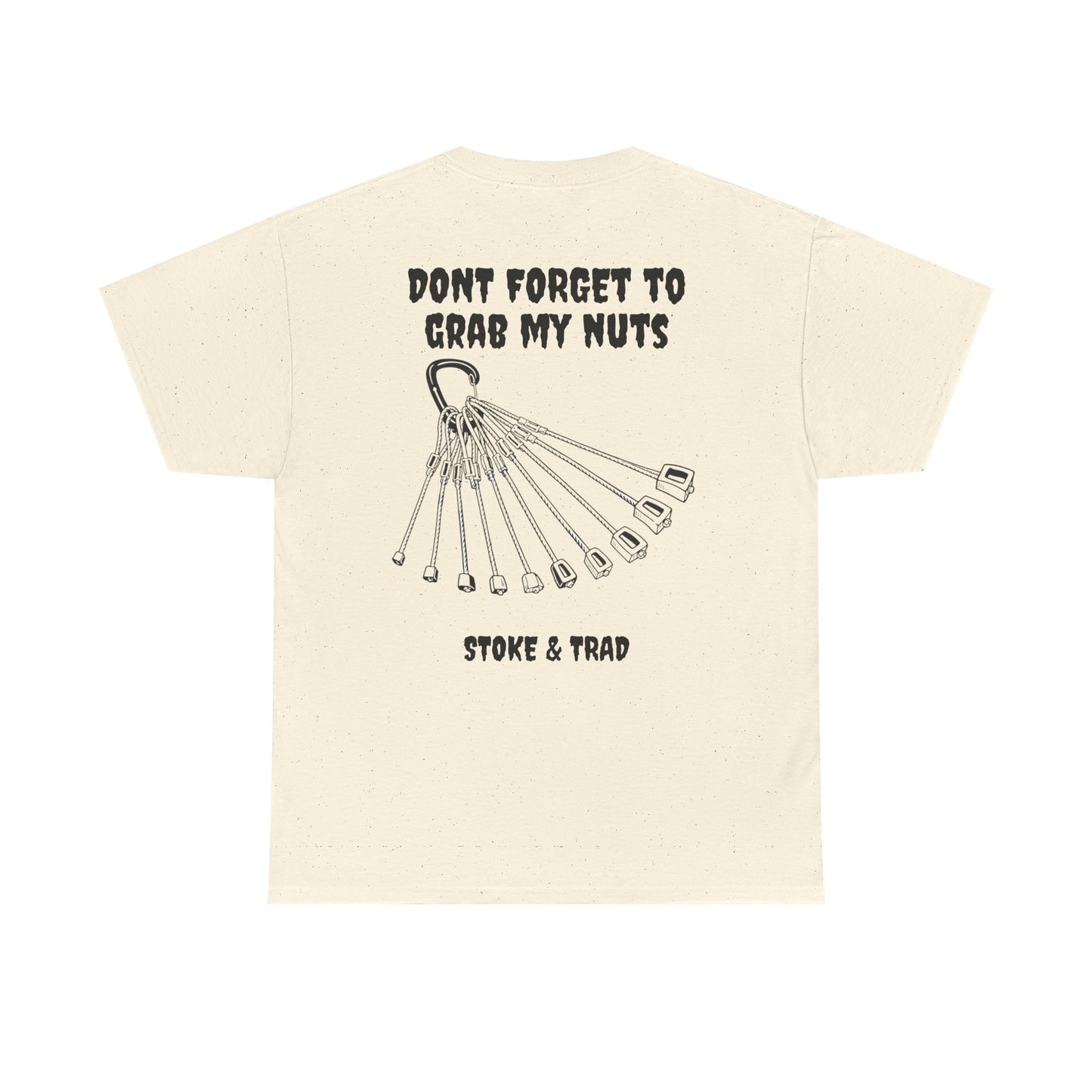 Don't Forget To Grab My Nuts| Rock Climbing Shirt Stoke & Trad