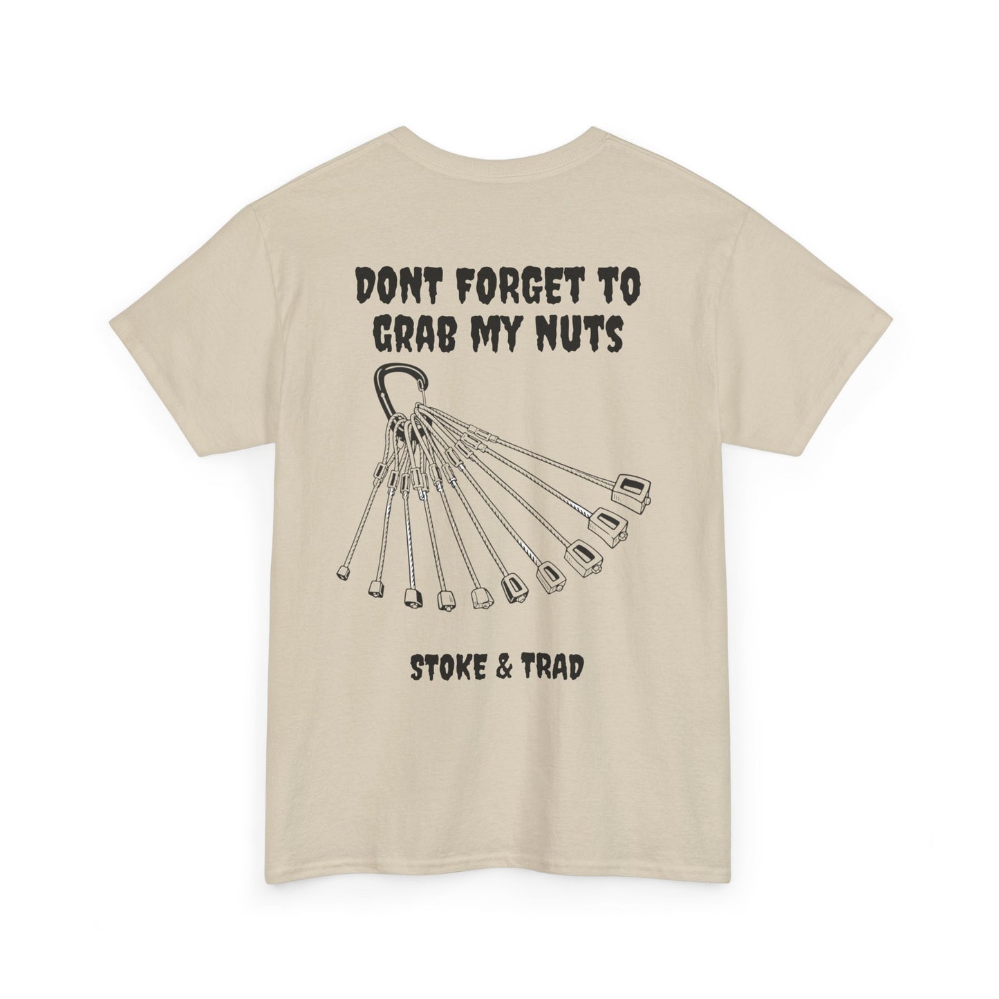 Don't Forget To Grab My Nuts| Rock Climbing Shirt Stoke & Trad