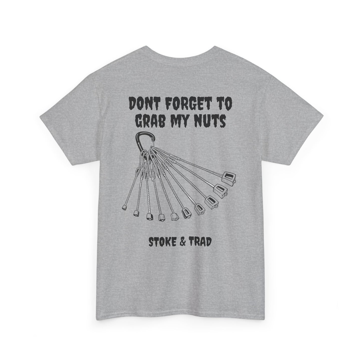 Don't Forget To Grab My Nuts| Rock Climbing Shirt Stoke & Trad