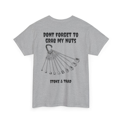 Don't Forget To Grab My Nuts| Rock Climbing Shirt Stoke & Trad