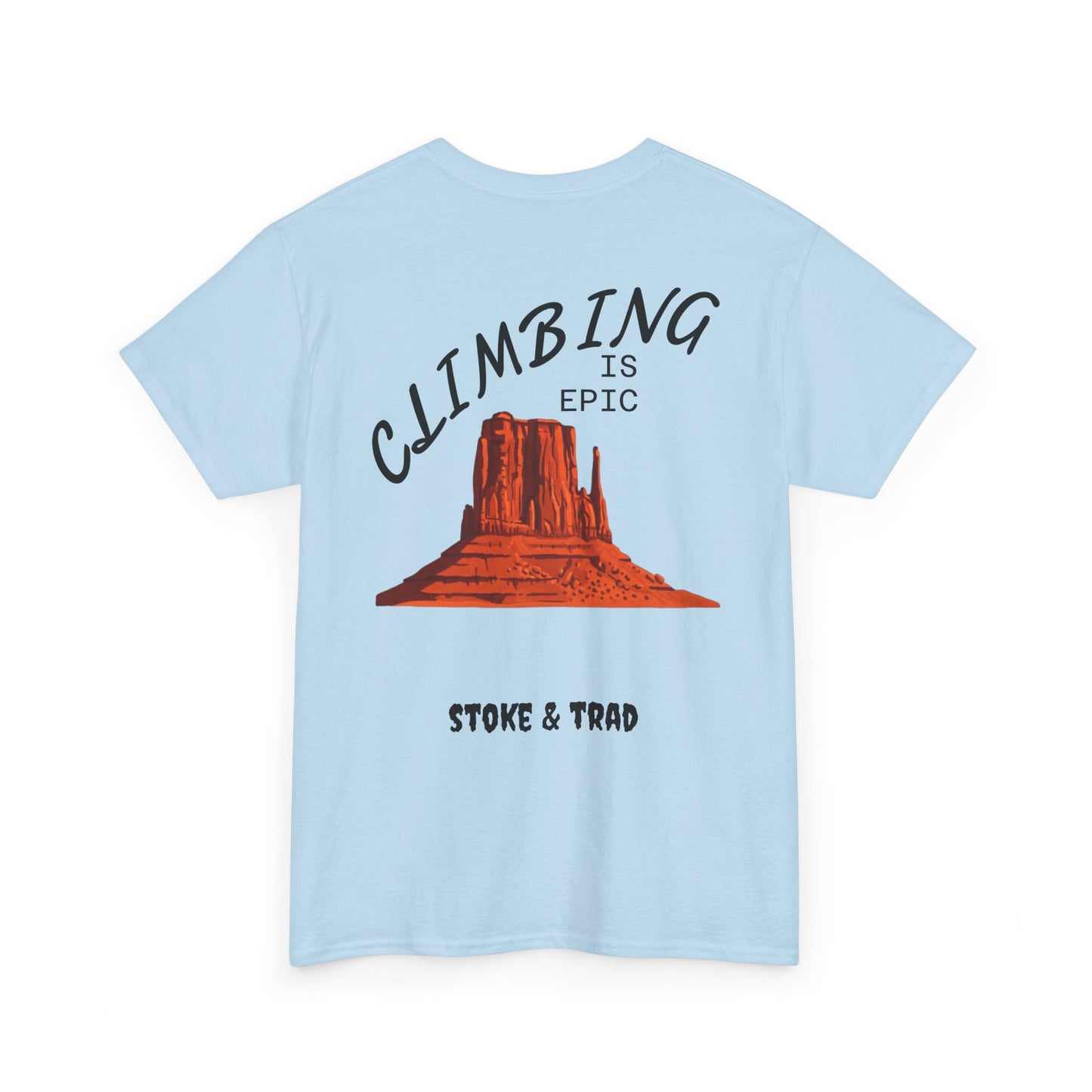 Climbing is Epic/Rock Climbing Shirt Stoke & Trad