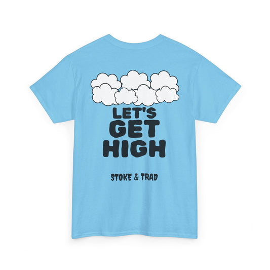 Lets Get High| Rock Climbing Shirt Stoke & Trad