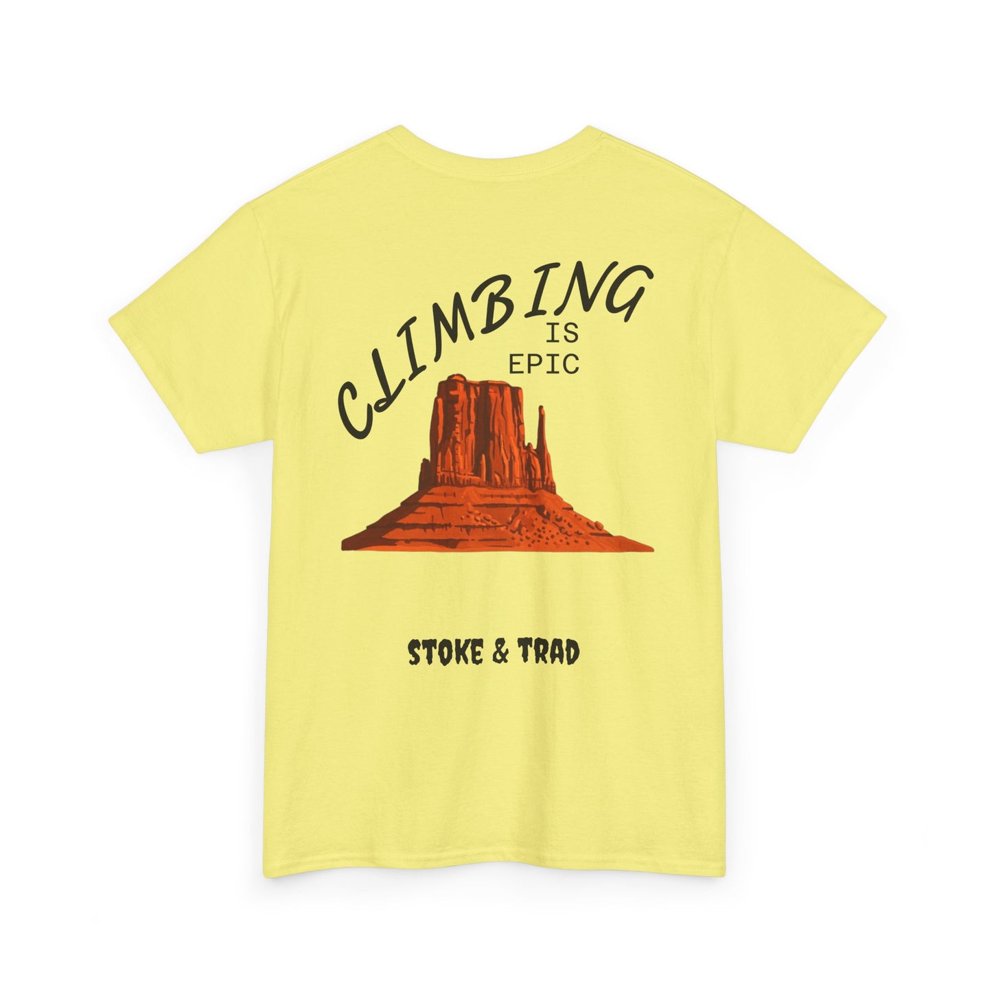 Climbing is Epic/Rock Climbing Shirt Stoke & Trad