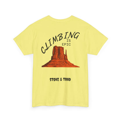 Climbing is Epic/Rock Climbing Shirt Stoke & Trad