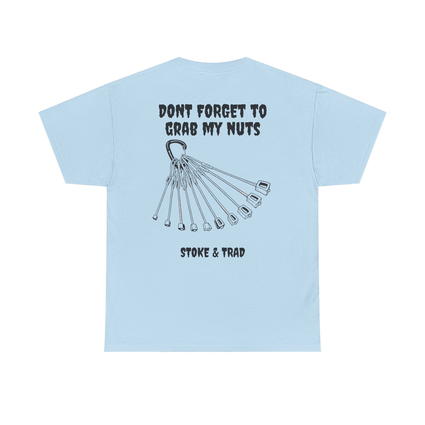 Don't Forget To Grab My Nuts| Rock Climbing Shirt Stoke & Trad