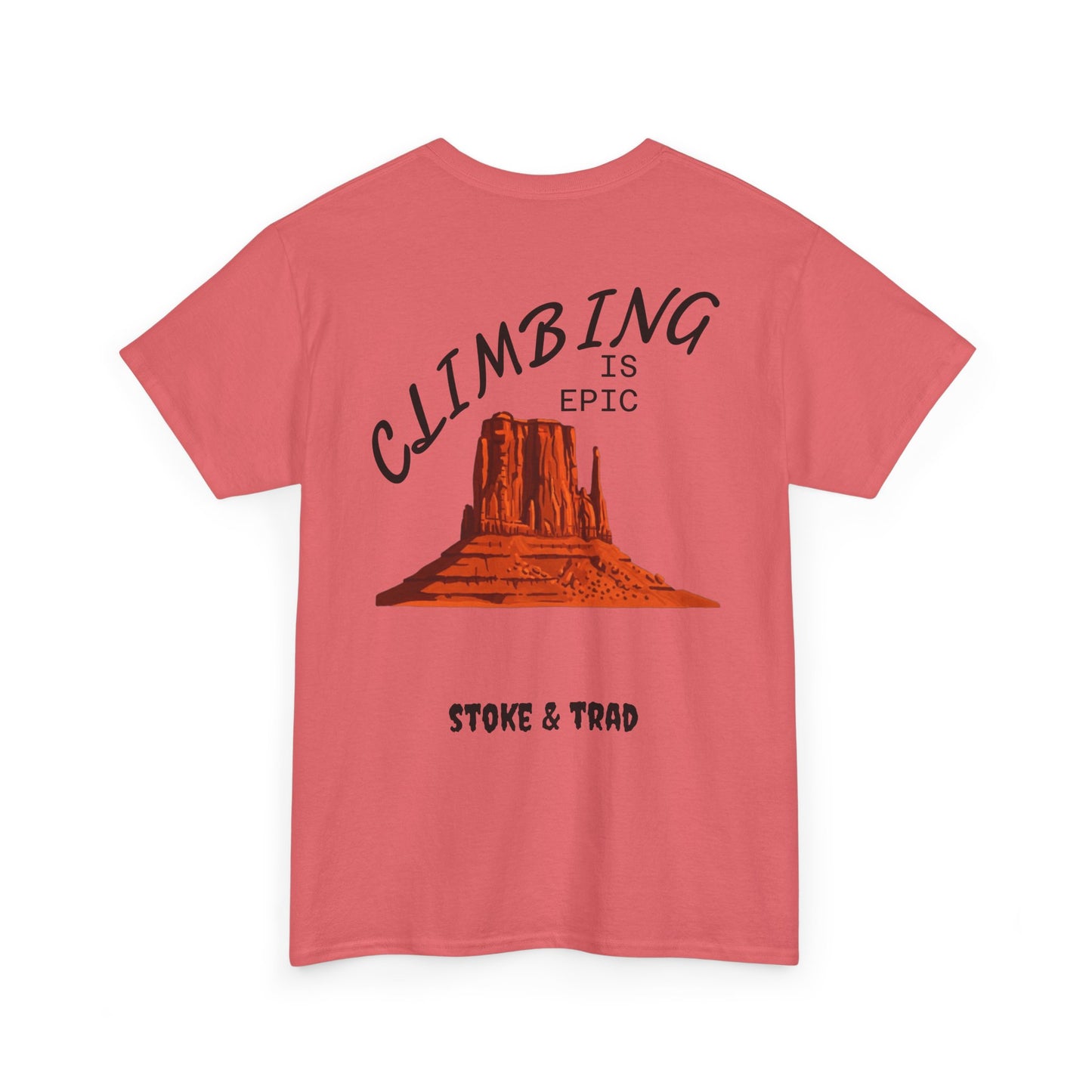 Climbing is Epic/Rock Climbing Shirt Stoke & Trad