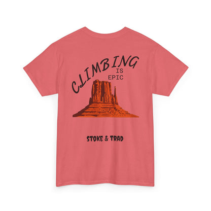 Climbing is Epic/Rock Climbing Shirt Stoke & Trad