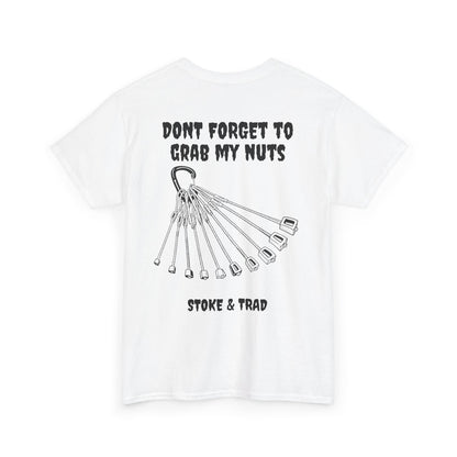 Don't Forget To Grab My Nuts| Rock Climbing Shirt Stoke & Trad