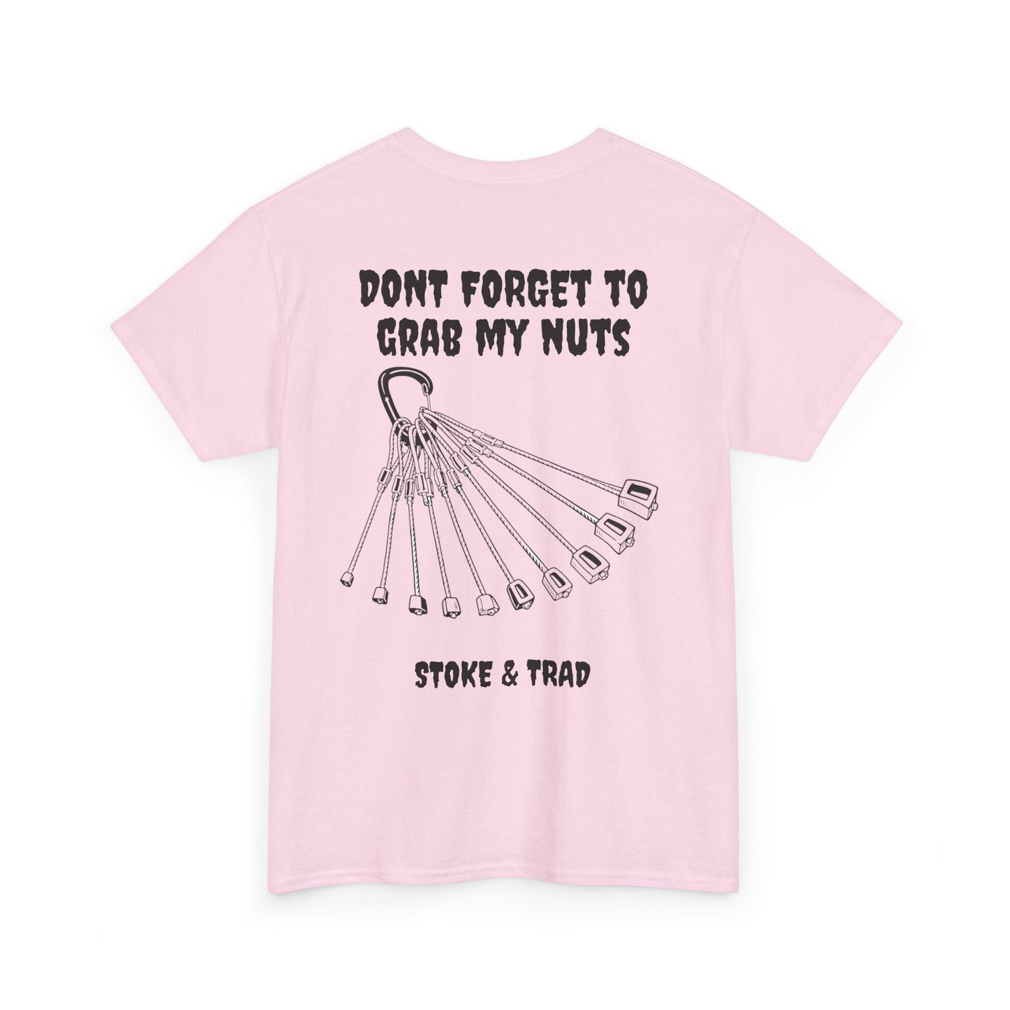 Don't Forget To Grab My Nuts| Rock Climbing Shirt Stoke & Trad