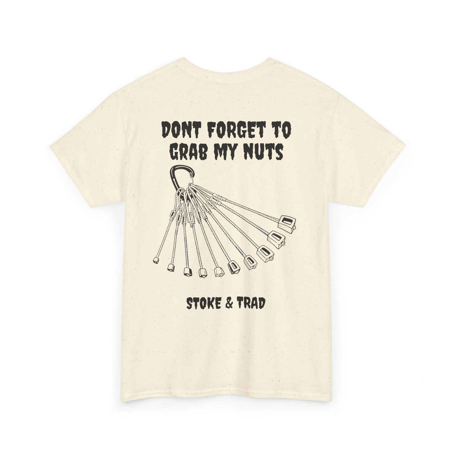 Don't Forget To Grab My Nuts| Rock Climbing Shirt Stoke & Trad