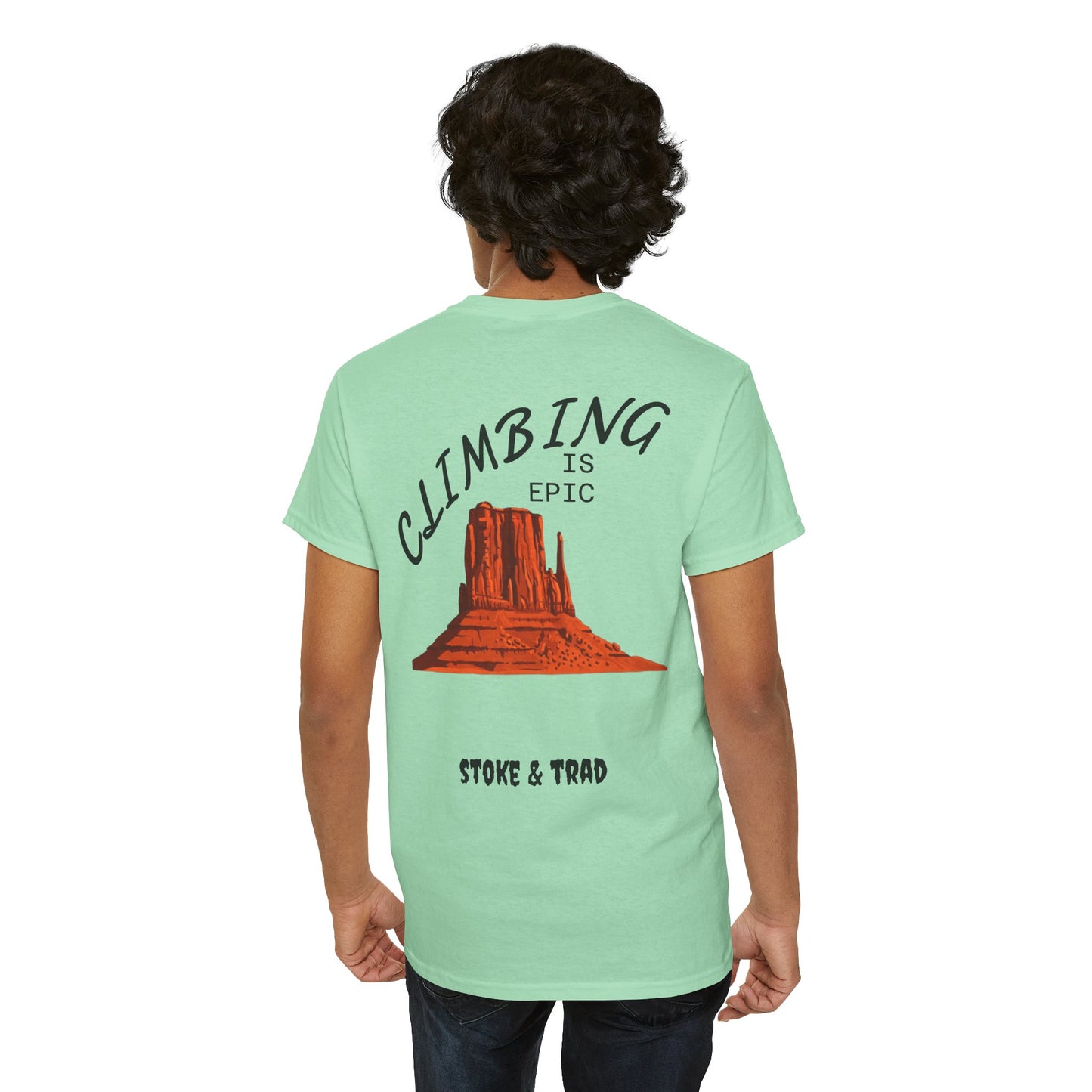 Climbing is Epic/Rock Climbing Shirt Stoke & Trad