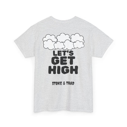 Lets Get High| Rock Climbing Shirt Stoke & Trad