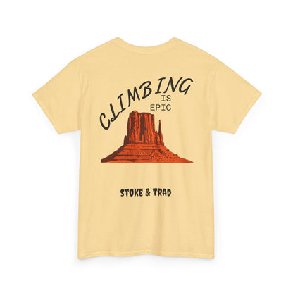 Climbing is Epic/Rock Climbing Shirt Stoke & Trad