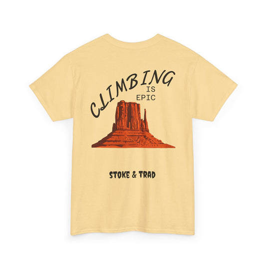Climbing is Epic/Rock Climbing Shirt Stoke & Trad