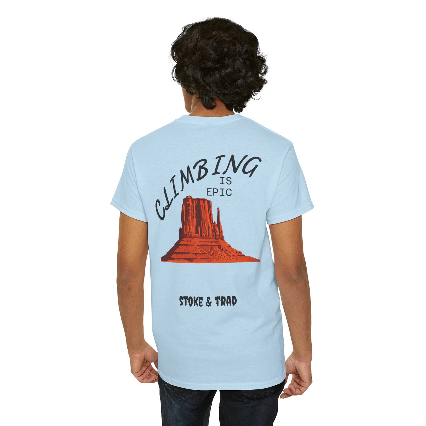 Climbing is Epic/Rock Climbing Shirt Stoke & Trad