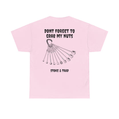 Don't Forget To Grab My Nuts| Rock Climbing Shirt Stoke & Trad