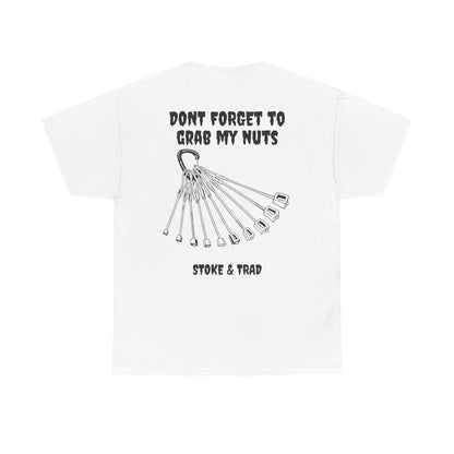 Don't Forget To Grab My Nuts| Rock Climbing Shirt Stoke & Trad