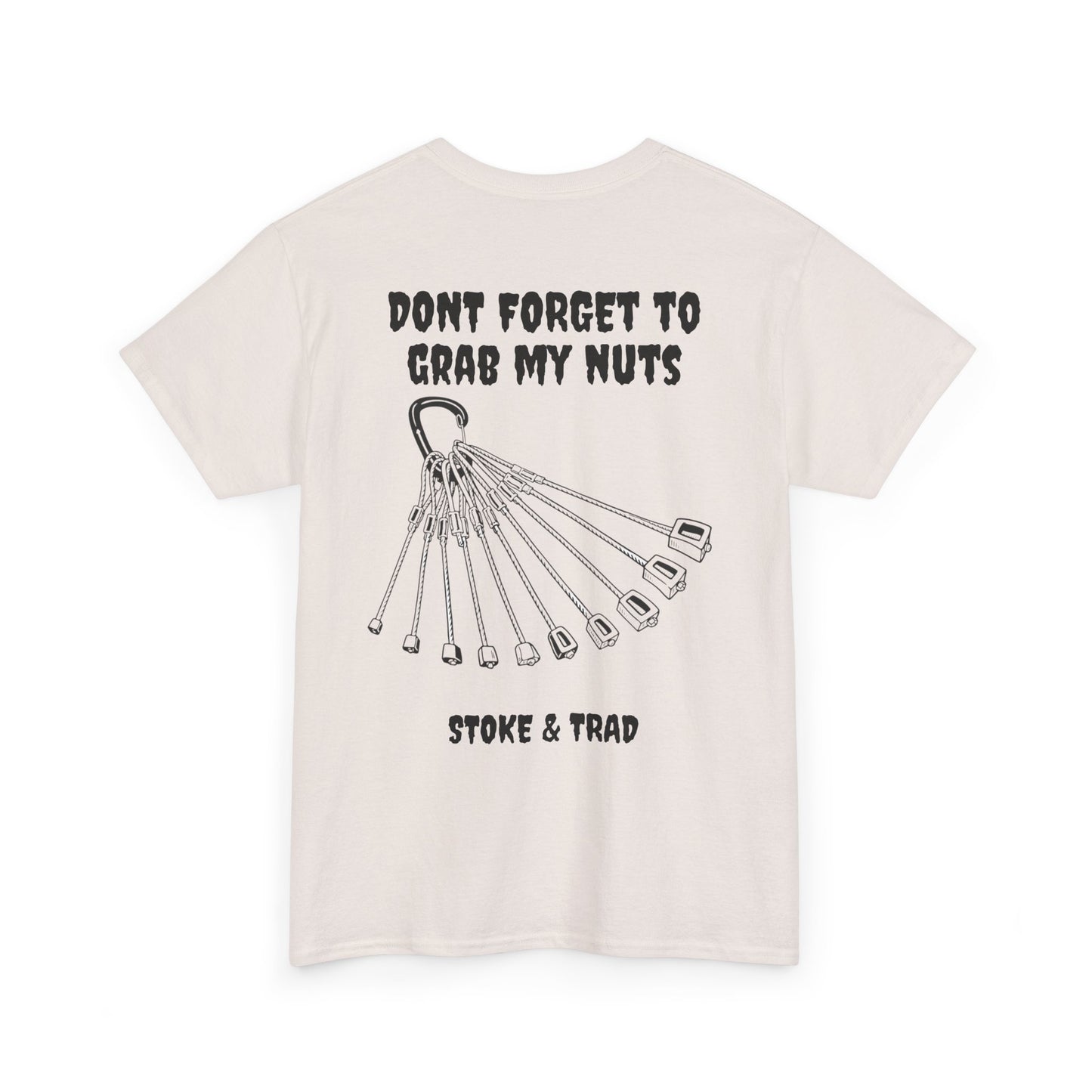 Don't Forget To Grab My Nuts| Rock Climbing Shirt Stoke & Trad