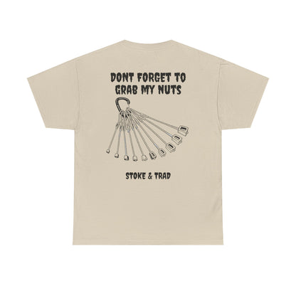 Don't Forget To Grab My Nuts| Rock Climbing Shirt Stoke & Trad