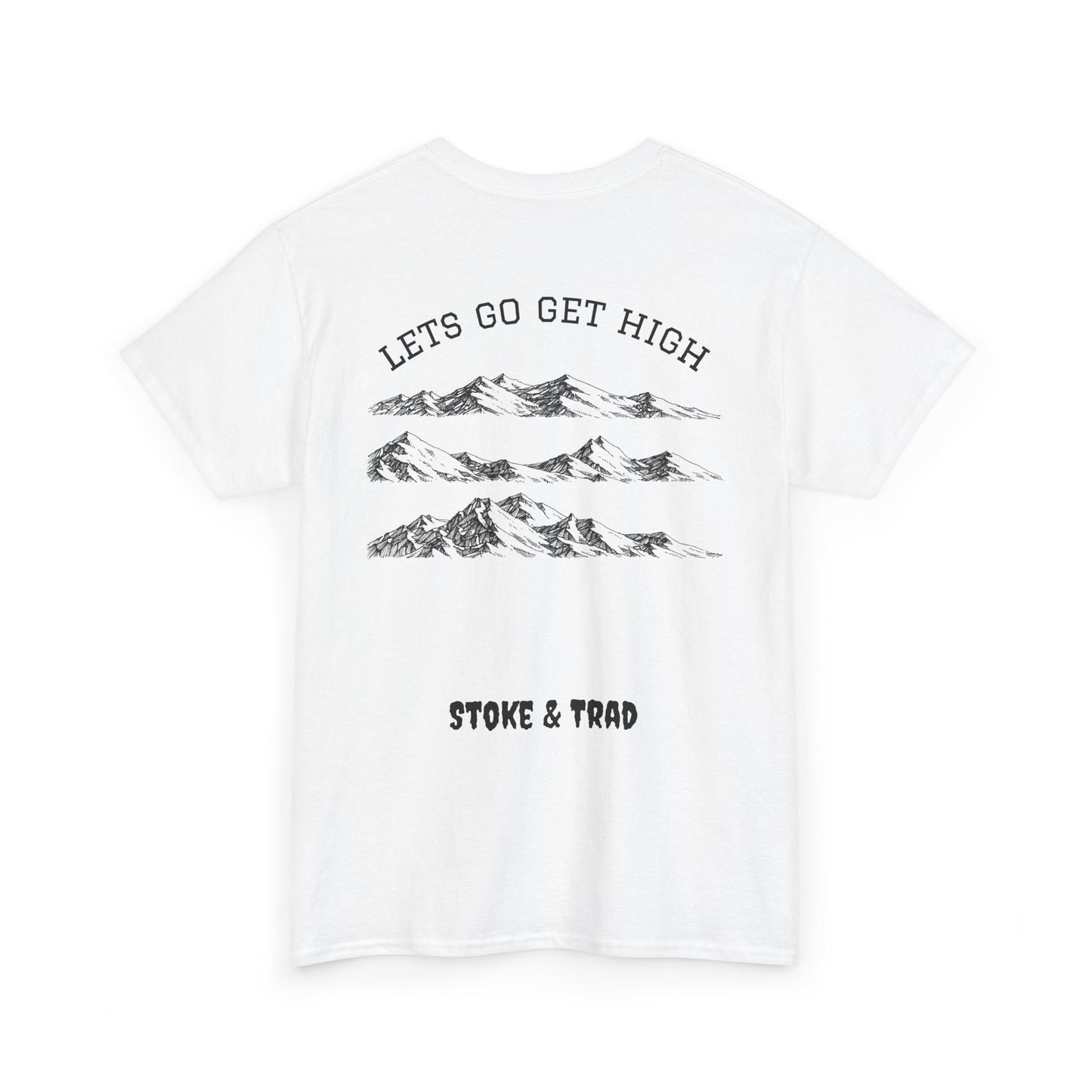 Lets Go Get High| Rock Climbing Shirt Stoke & Trad