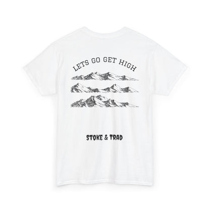 Lets Go Get High| Rock Climbing Shirt Stoke & Trad