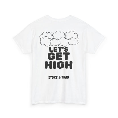 Lets Get High| Rock Climbing Shirt Stoke & Trad