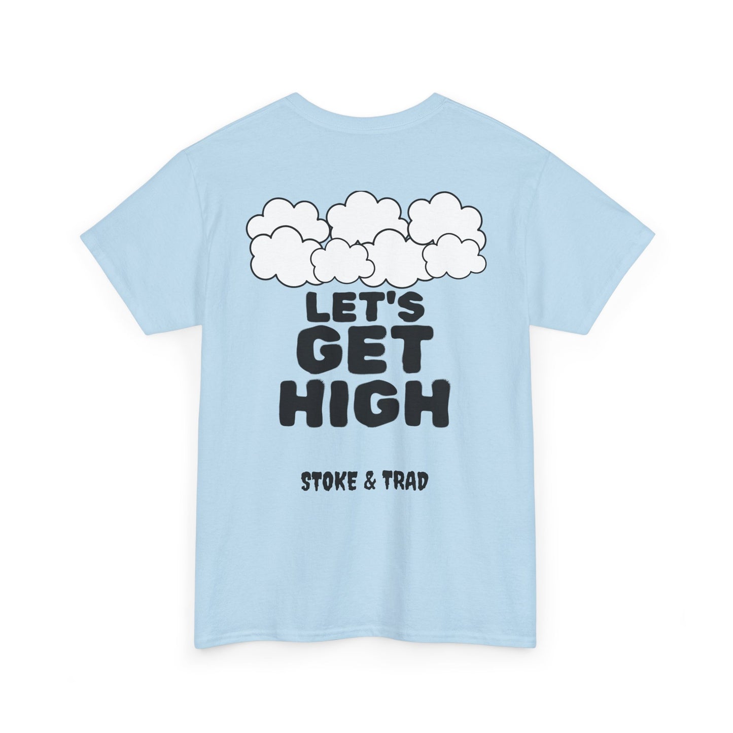 Lets Get High| Rock Climbing Shirt Stoke & Trad