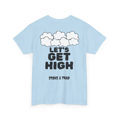 Lets Get High| Rock Climbing Shirt Stoke & Trad