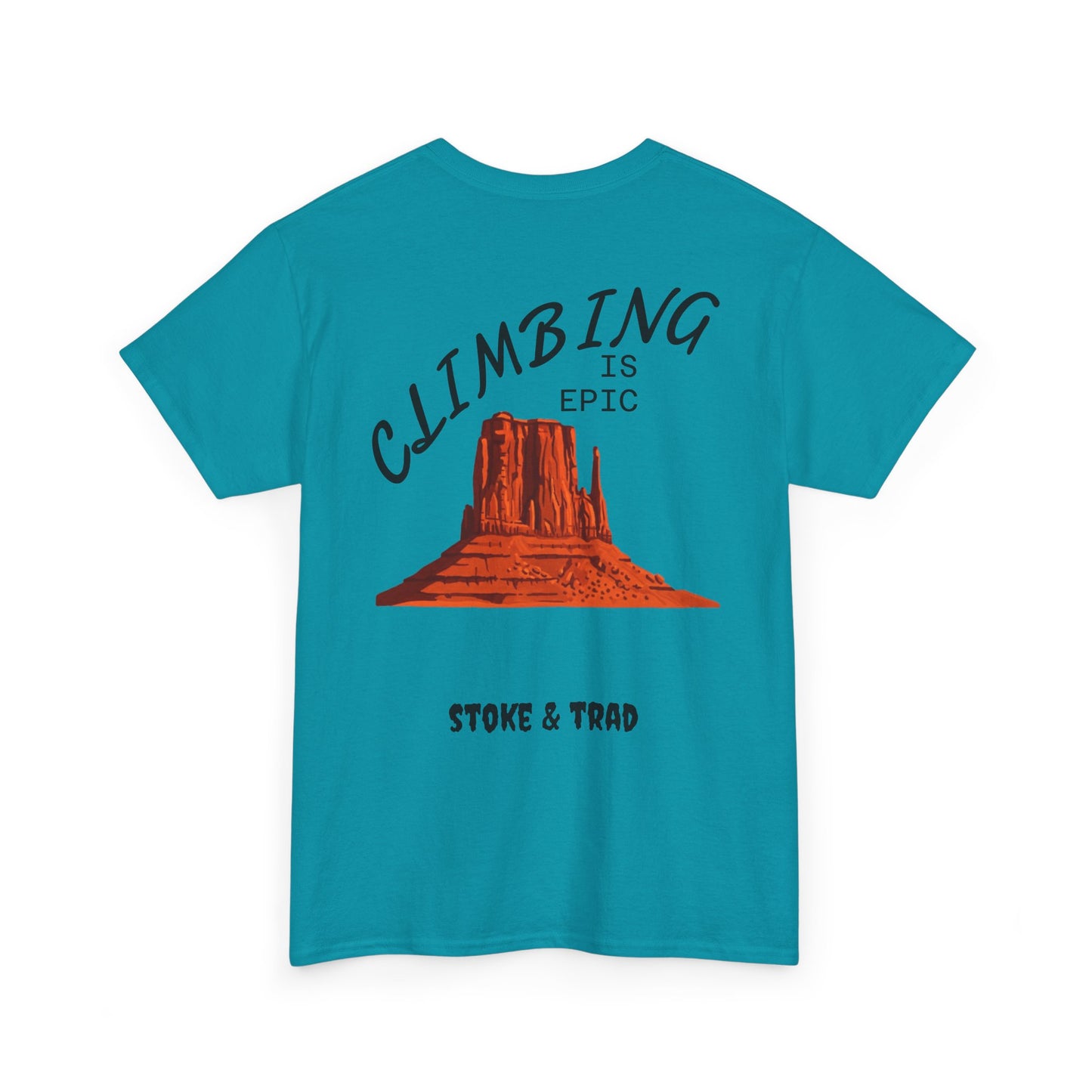 Climbing is Epic/Rock Climbing Shirt Stoke & Trad