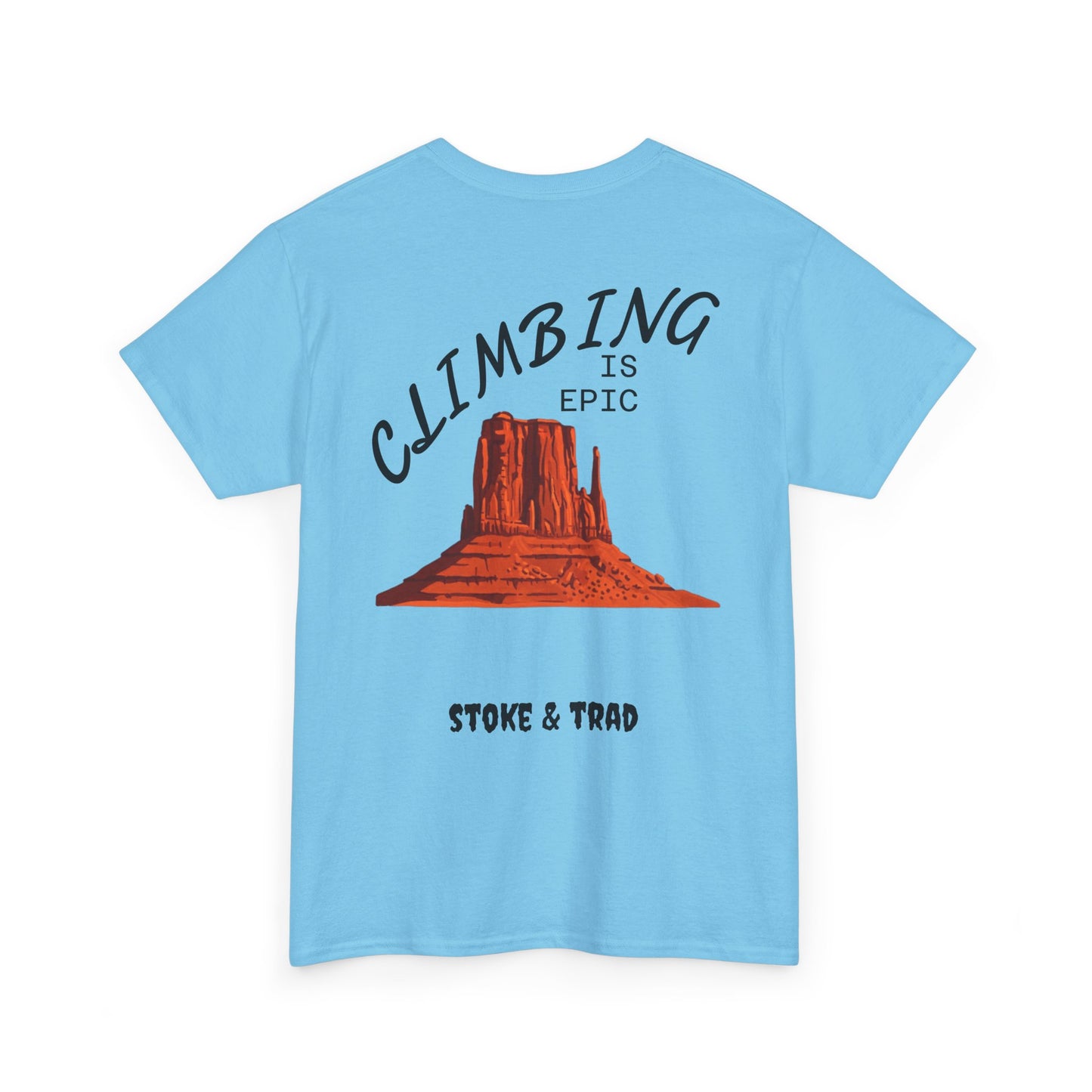 Climbing is Epic/Rock Climbing Shirt Stoke & Trad
