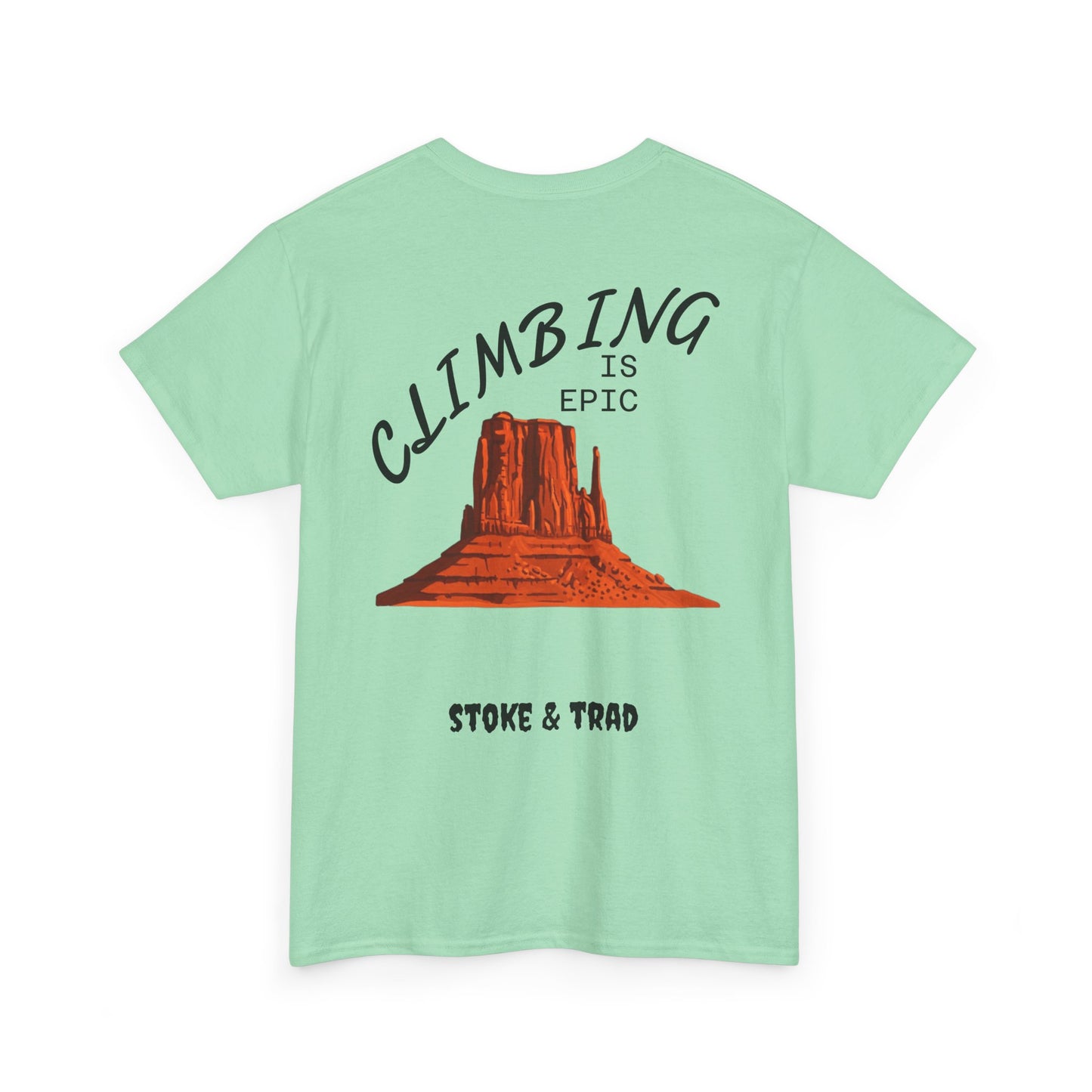 Climbing is Epic/Rock Climbing Shirt Stoke & Trad