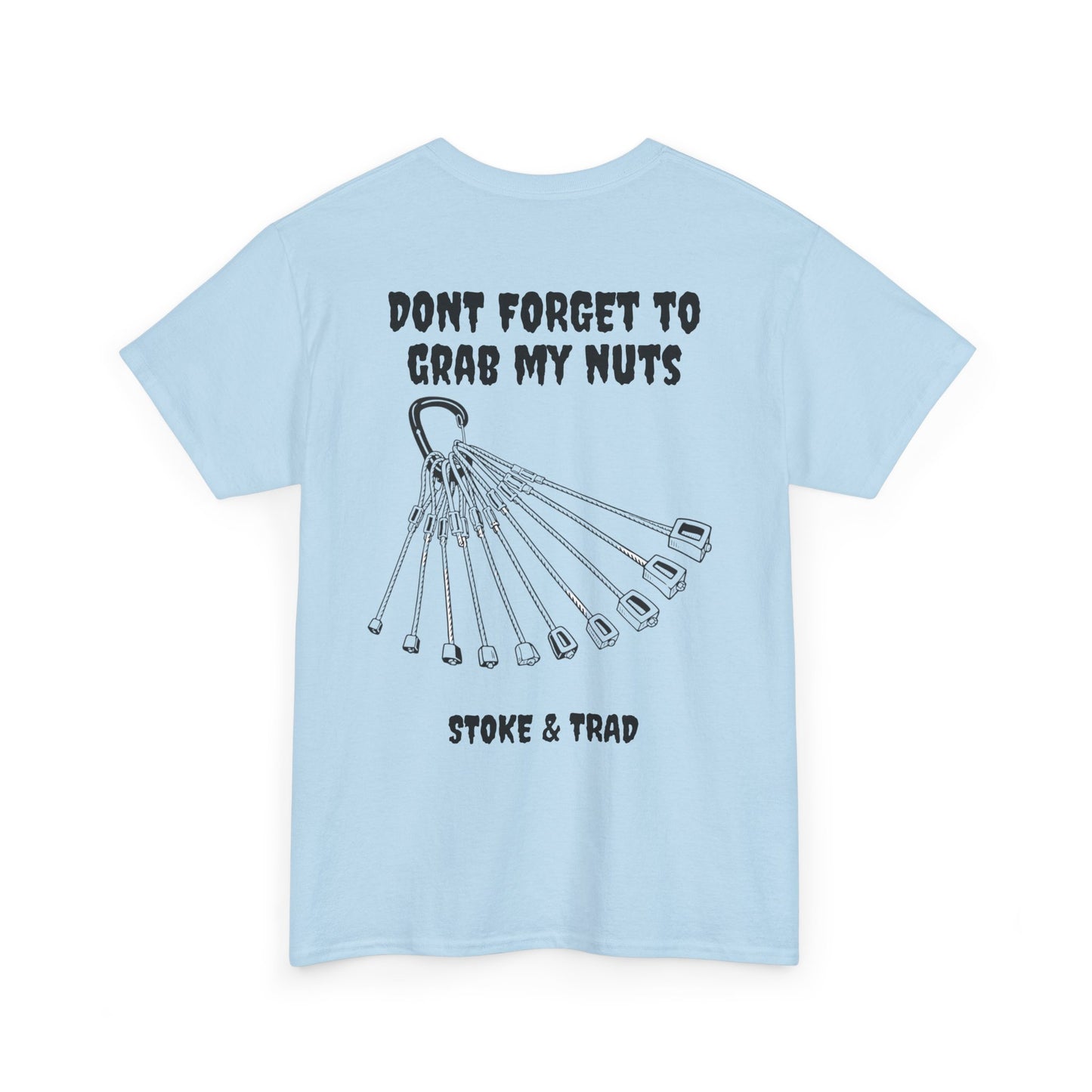 Don't Forget To Grab My Nuts| Rock Climbing Shirt Stoke & Trad
