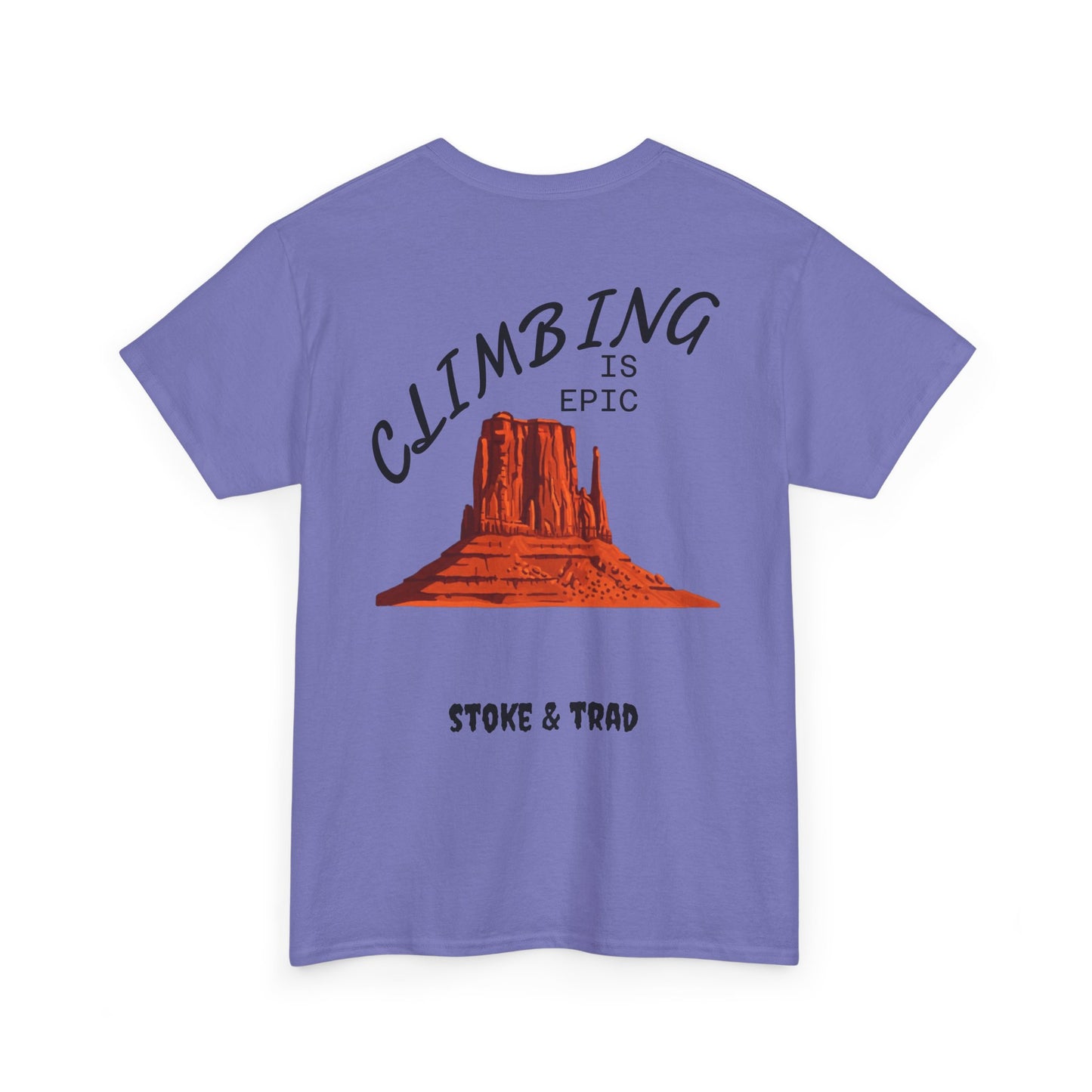 Climbing is Epic/Rock Climbing Shirt Stoke & Trad