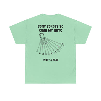 Don't Forget To Grab My Nuts| Rock Climbing Shirt Stoke & Trad