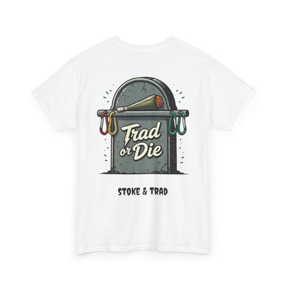 Trad or Die/ Rock Climbing Shirt Stoke & Trad