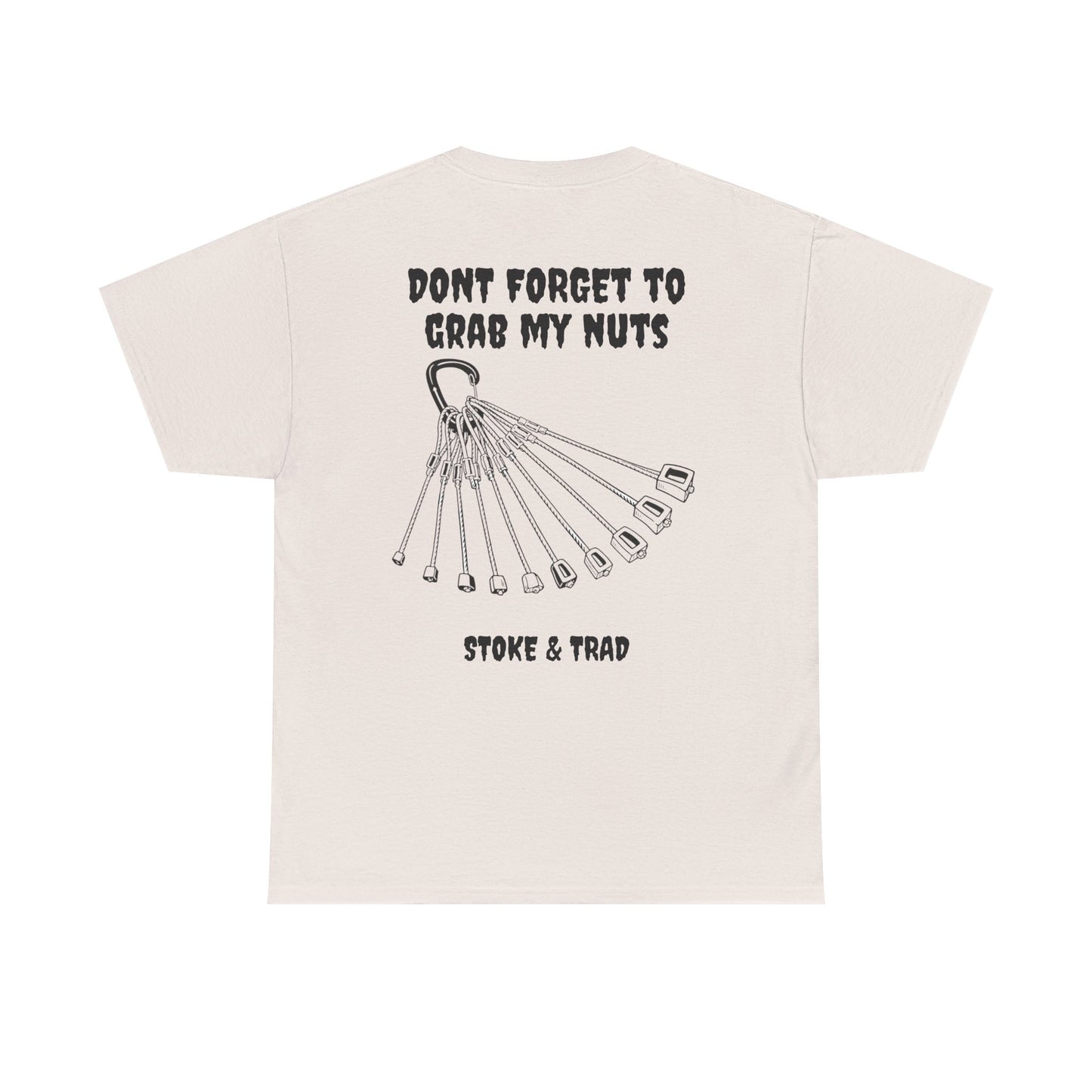 Don't Forget To Grab My Nuts| Rock Climbing Shirt Stoke & Trad