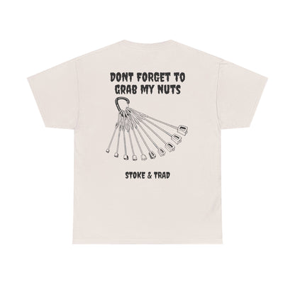 Don't Forget To Grab My Nuts| Rock Climbing Shirt Stoke & Trad