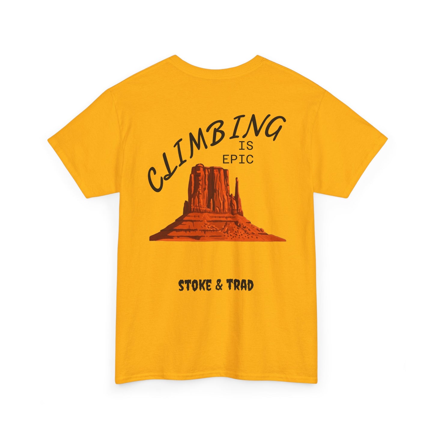 Climbing is Epic/Rock Climbing Shirt Stoke & Trad