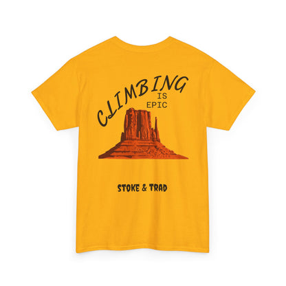 Climbing is Epic/Rock Climbing Shirt Stoke & Trad