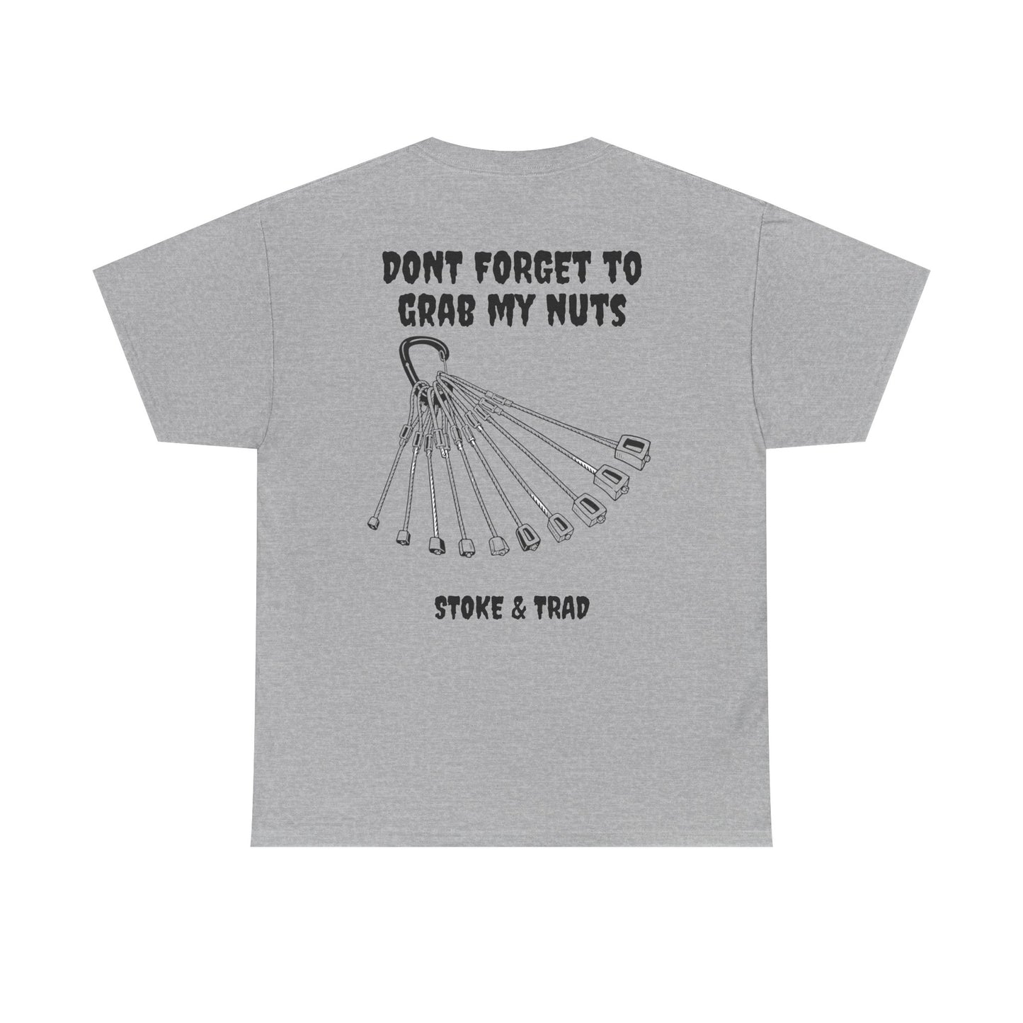 Don't Forget To Grab My Nuts| Rock Climbing Shirt Stoke & Trad