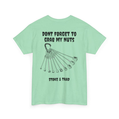 Don't Forget To Grab My Nuts| Rock Climbing Shirt Stoke & Trad