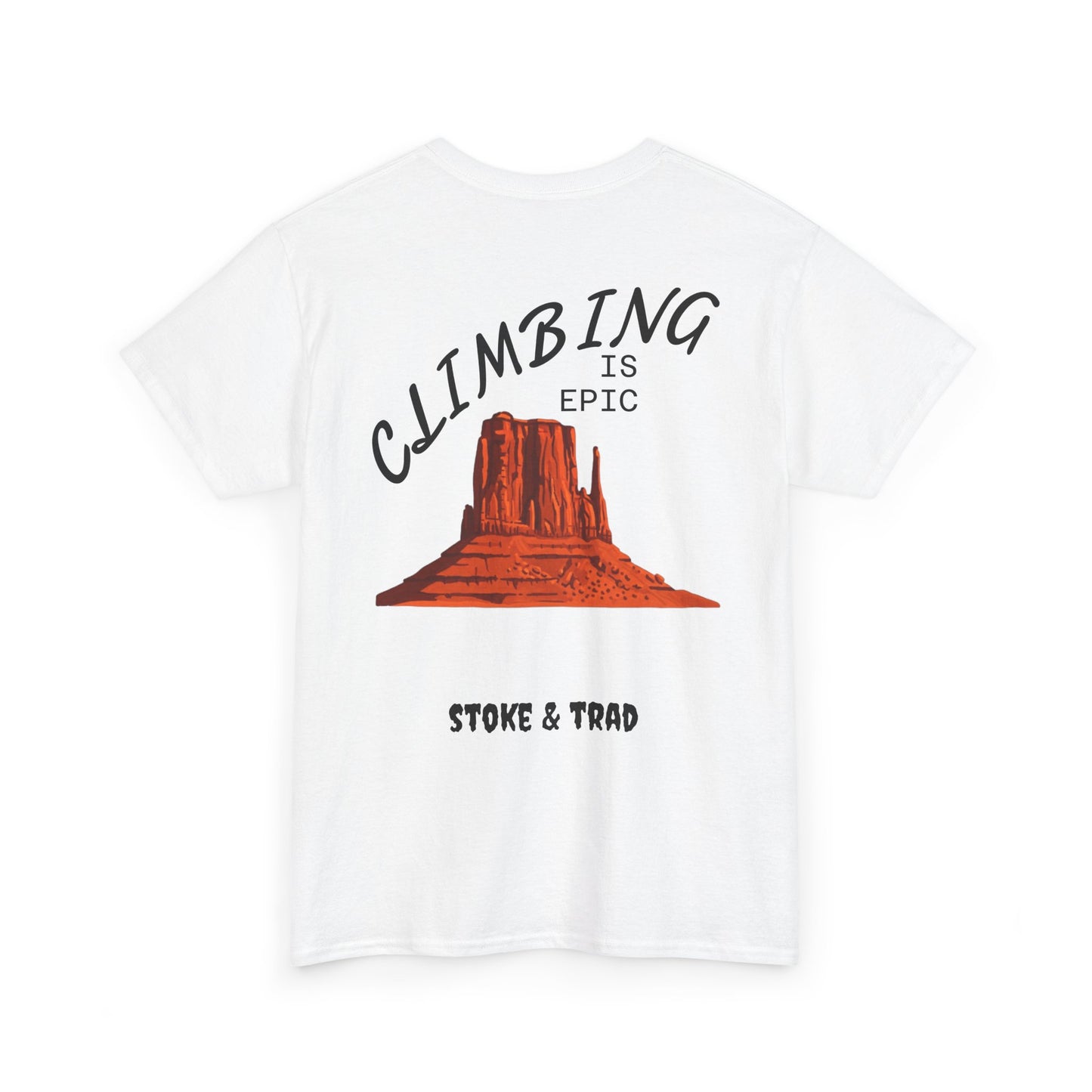 Climbing is Epic/Rock Climbing Shirt Stoke & Trad