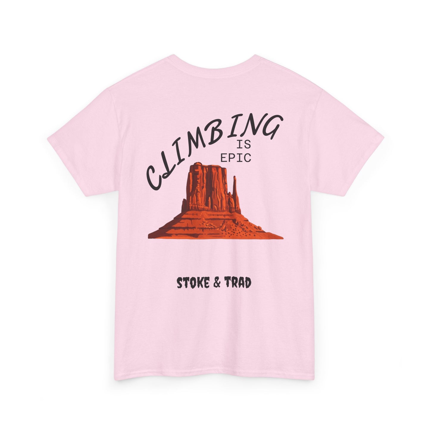 Climbing is Epic/Rock Climbing Shirt Stoke & Trad