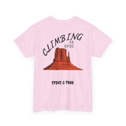 Climbing is Epic/Rock Climbing Shirt Stoke & Trad