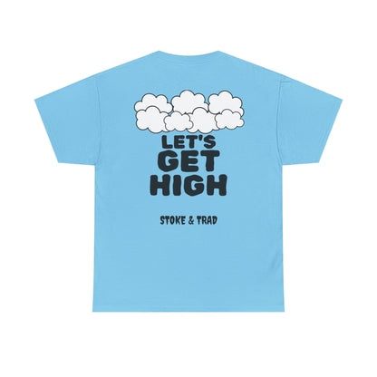 Lets Get High| Rock Climbing Shirt Stoke & Trad